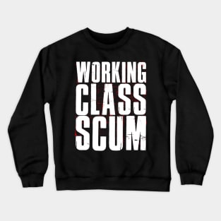 Working Class Scum Crewneck Sweatshirt